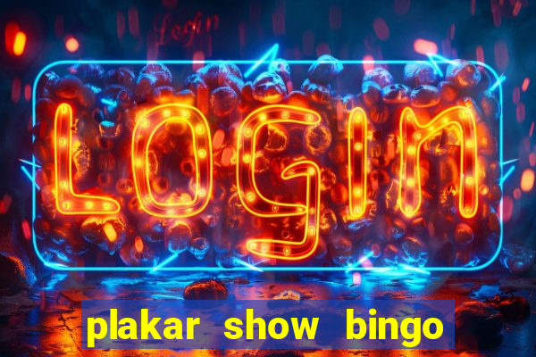 plakar show bingo ao vivo